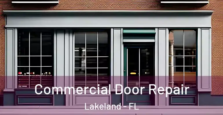  Commercial Door Repair Lakeland - FL