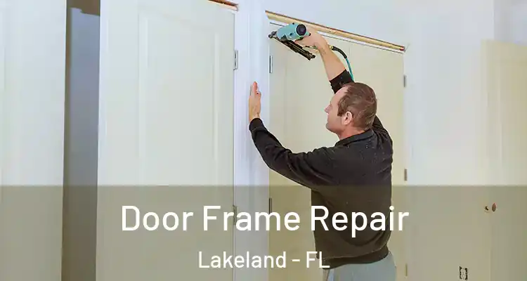  Door Frame Repair Lakeland - FL