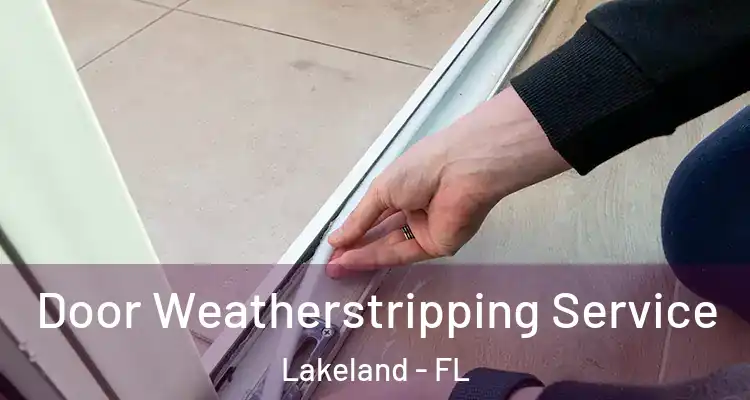  Door Weatherstripping Service Lakeland - FL