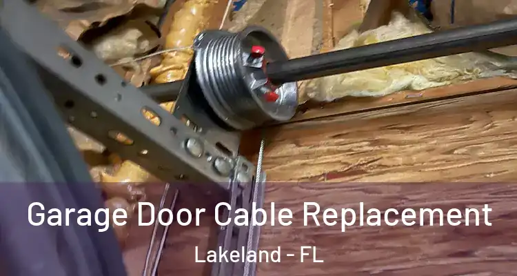  Garage Door Cable Replacement Lakeland - FL