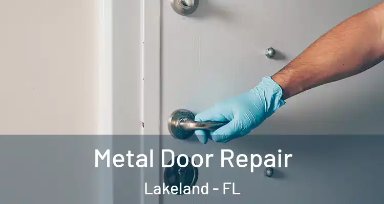  Metal Door Repair Lakeland - FL
