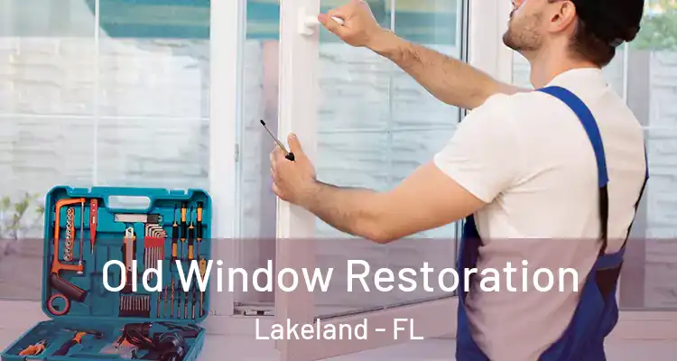  Old Window Restoration Lakeland - FL