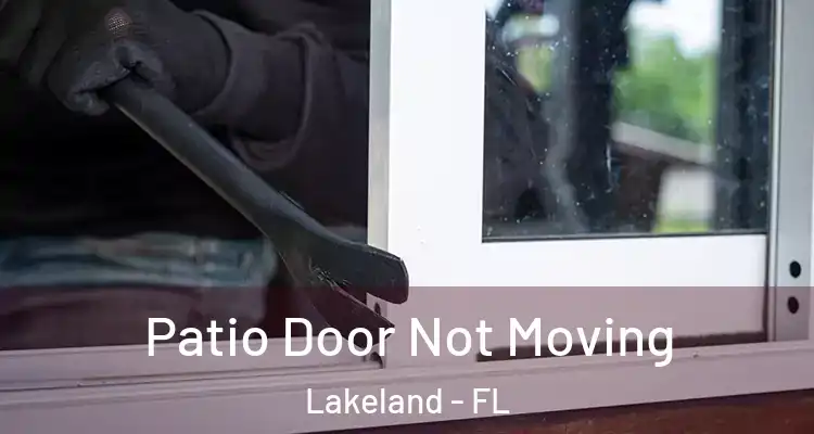  Patio Door Not Moving Lakeland - FL