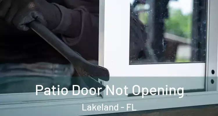  Patio Door Not Opening Lakeland - FL