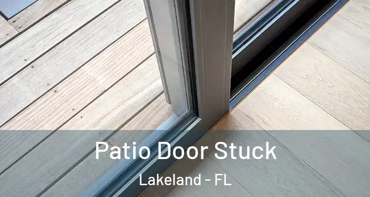  Patio Door Stuck Lakeland - FL