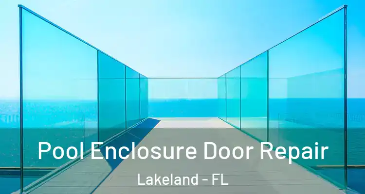  Pool Enclosure Door Repair Lakeland - FL