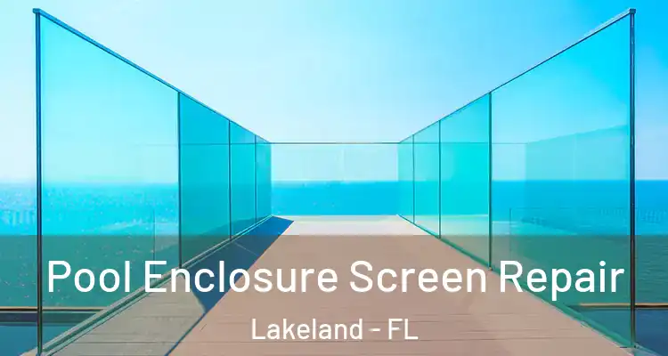  Pool Enclosure Screen Repair Lakeland - FL