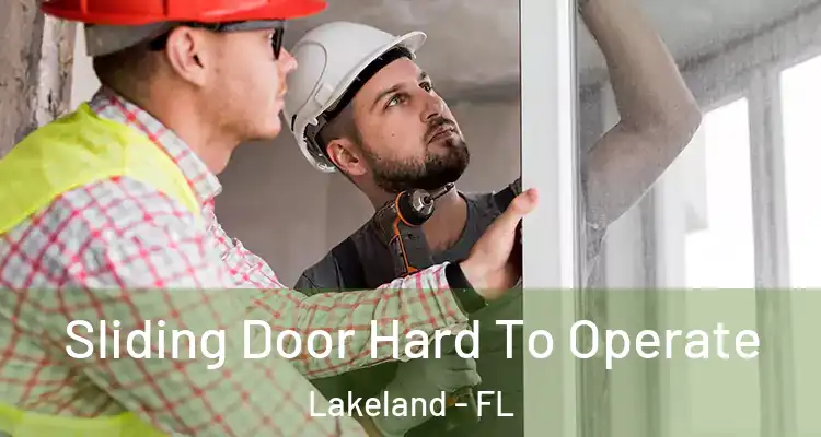  Sliding Door Hard To Operate Lakeland - FL