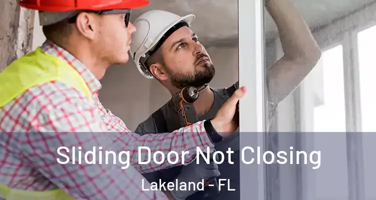  Sliding Door Not Closing Lakeland - FL