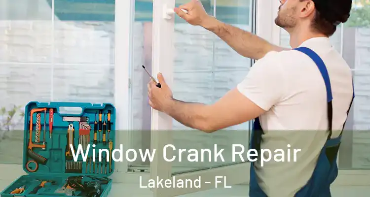  Window Crank Repair Lakeland - FL