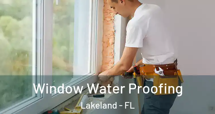  Window Water Proofing Lakeland - FL